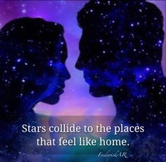 two people are facing each other with the words stars collide to the places that feel like home