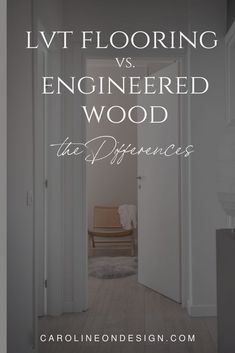 an open door leading into a hallway with the words livt flooring vs engineering wood