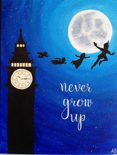 a painting with the words never grow up and an image of two children flying in front of a clock tower