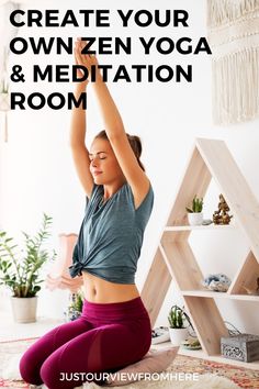 a woman doing yoga poses with the words how to create your ownzen yoga & meditation room