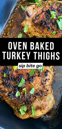 oven baked turkey thighs in a cast iron skillet with text overlay that reads oven baked turkey thighs sip bite go