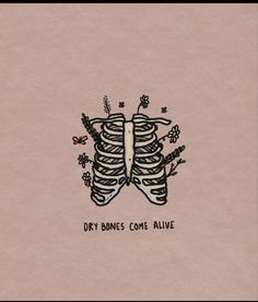 a drawing of a skeleton with flowers on it's chest and the words dry bones come alive