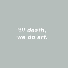 Aesthetic Art Quotes Short, Aesthetic Quotes For Artist, Artistic Quotes Aesthetic, Art Quotes Short, Gray Aesthetic Quote Art, Museum Quotes Short, Inspirational Art Quote On Gray Background, Art Captions Artists, Artist Life Aesthetic Quotes