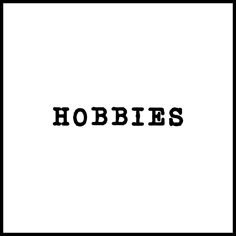 the word hobbies written in black on a white background