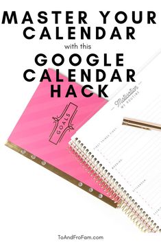 a pink notebook and pen with the words master your calendar with this google calendar hack