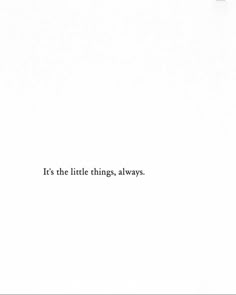 a white sheet with the words it's the little things always