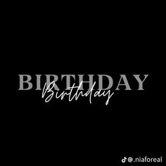 a black and white photo with the words birthday written in cursive font on it