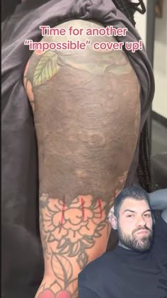 a man with tattoos on his arm sitting next to another man's leg and the caption reads time for another impossible cover up