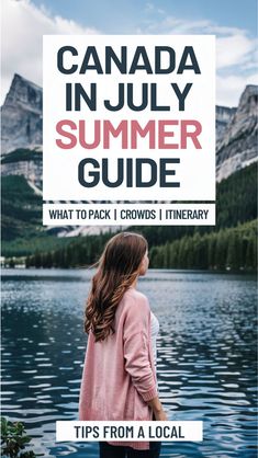 a woman standing in front of a lake with the text canada in july summer guide