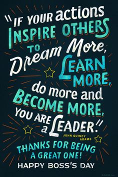 a poster with the quote if your actions inspire others to dream more, earn more and become more you are leader
