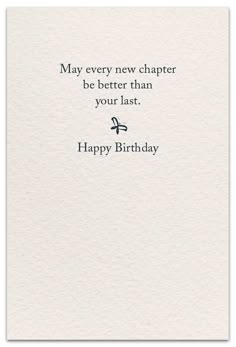 a birthday card with the words, may every new charter be better than your last happy birthday