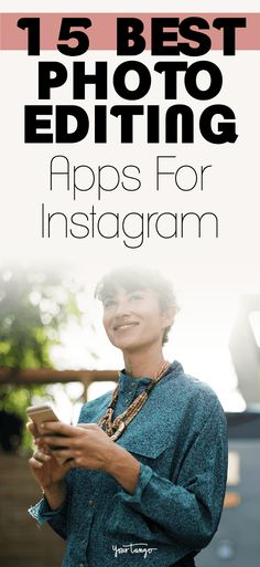 a woman holding a cell phone with the text 15 best photo editing apps for instagram