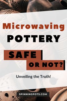 a pile of shoes with the words, microwave pottery safe or not? unveiling the truth