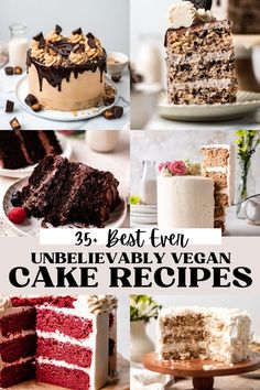 there are many different types of cakes on the table with text overlay that reads, best ever unbelevbly vegan cake recipes