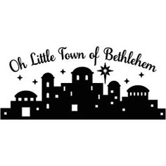 a black and white logo with the words, oh little town of bethlehem