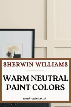 the words warm neutral paint colors are displayed in front of a white wall with brown trim