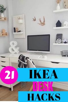 the desk has two computer monitors on it, and is white with blue text reading 21 ikea desk hacks