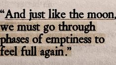 an old newspaper with the words and just like the moon, we must go through phases of empness to feel full again