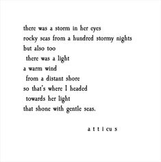 a poem written in black and white with the words, there was a storm in her eyes rocky seas from a hundred stormy nights