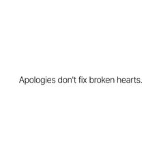 Breakup Apologies, Fix Him Quotes, An Apology Can Fix Everything, Fix My Heart Quotes, Fixing Quotes, Psychotic Break Quotes, Don't Break Trust Quotes, Quote About Real Apologies, Apologies Quotes