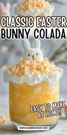 an easter dessert in a glass jar with the words, classic easter bunny colada