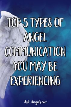 an angel wing with the words top 5 types of angel communication you may be experiencing