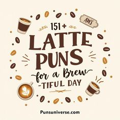 coffee and latte puns for a brew - tiful day