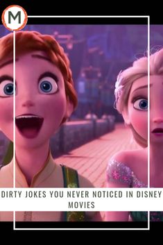 the faces of two frozen princesses with caption that reads, dirty jokes you never noticed in disney movies