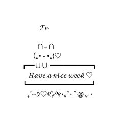 a black and white photo with the words have a nice week written in cursive writing