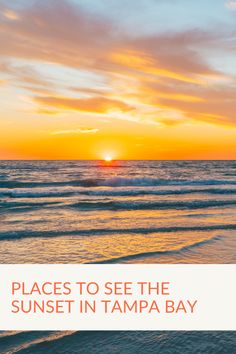 sunset in tampa bay with the words places to see the sunset in tampa bay