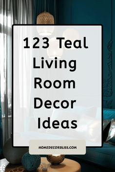 the living room is decorated in teal and blue with text overlay that reads,'23 teal living room decor ideas