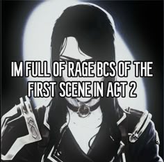 the text reads, i'm full of ragebs of the first screen act 2