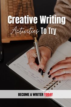a woman writing on a notebook with the words creative writing activities to try and become a writer today
