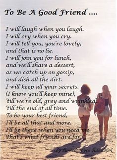 two women walking on the beach with an old poem written in front of them that reads to be a good friend i will laugh when you laugh