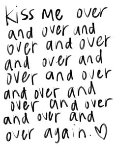 the words kiss me over and over and over and over and over and over and over and over and over and over and over and over