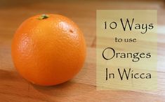 10 ways to use oranges in wicca Oranges In Witchcraft Spells, How To Use Oranges In Witchcraft, Spells Using Oranges, Orange Peel Witchcraft, Orange In Witchcraft, Oranges For Witchcraft, Spells With Oranges, Oranges In Witchcraft, Orange Peels Witchcraft