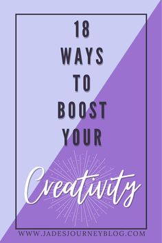 the words 18 ways to boost your creativity on purple and white background with an image of