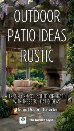 outdoor patio ideas rustic transform your outdoor space with these 30 + patio ideas from the garden style