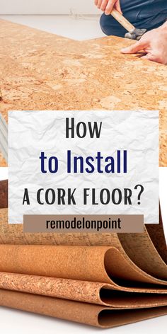 how to install cork flooring with the words how to install cork flooring?