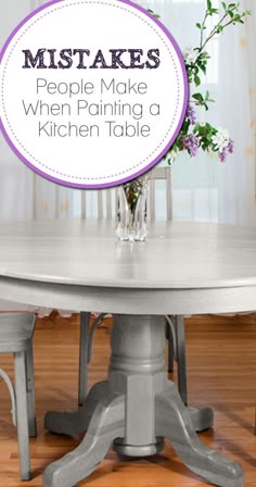 a round table with chairs and a sign that says, mistakes people make when painting a kitchen table