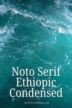 the words, noto serif ethiopic condenseed are in white letters