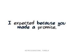 the words i expect because you made a promise