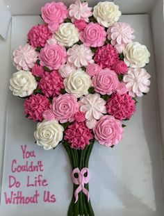 a bouquet of pink and white flowers in a box with the words you couldn't do life without us