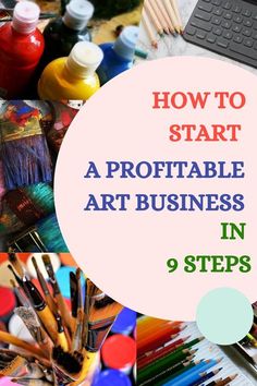 the words how to start a portable art business in 9 steps on top of pictures of arts and crafts