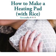 a woman with her hand on top of a pillow and the words how to make a heating pad with rice