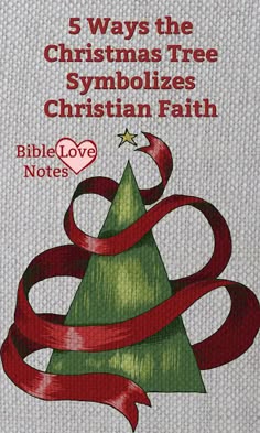 a christmas tree with ribbon around it and the words 5 ways the christmas tree symbolizes christian faith