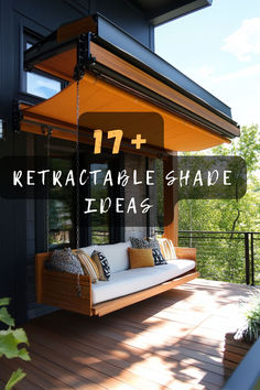 a porch swing with the words 17 + ketractable shade ideas on it