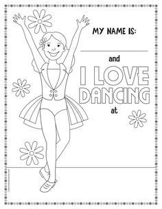 a coloring page with the words,'my name is and i love dancing at '