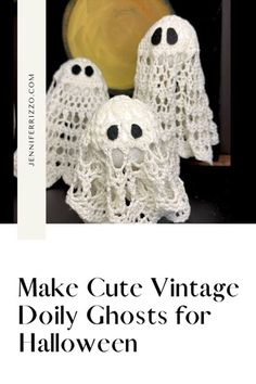 the cover of make cute vintage doily ghosts for halloween, with an image of two ghost