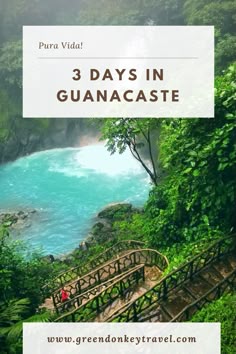 steps leading to the blue water in guanacaste, colombia with text overlay that reads 3 days in guanacaste